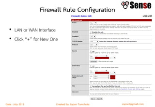 sopont@gmail.comCreated by Sopon TumchotaDate : July 2015
Firewall Rule Configuration
• LAN or WAN Interface
• Click “+” for New One
 