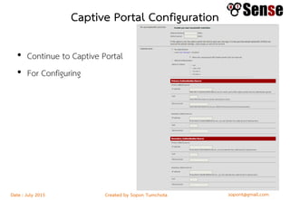 sopont@gmail.comCreated by Sopon TumchotaDate : July 2015
Captive Portal Configuration
• Continue to Captive Portal
• For Configuring
 