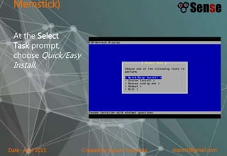 sopont@gmail.comCreated by Sopon TumchotaDate : April 2015
Memstick)
At the Select
Task prompt,
choose Quick/Easy
Install.
 