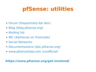 pfSense: enterprise fw?
Certo! Vi racconto una storia...
 