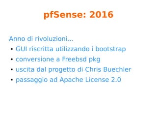 pfSense Store
hardware certificato per pfSense
merchandising
si contribuisce al progetto
 