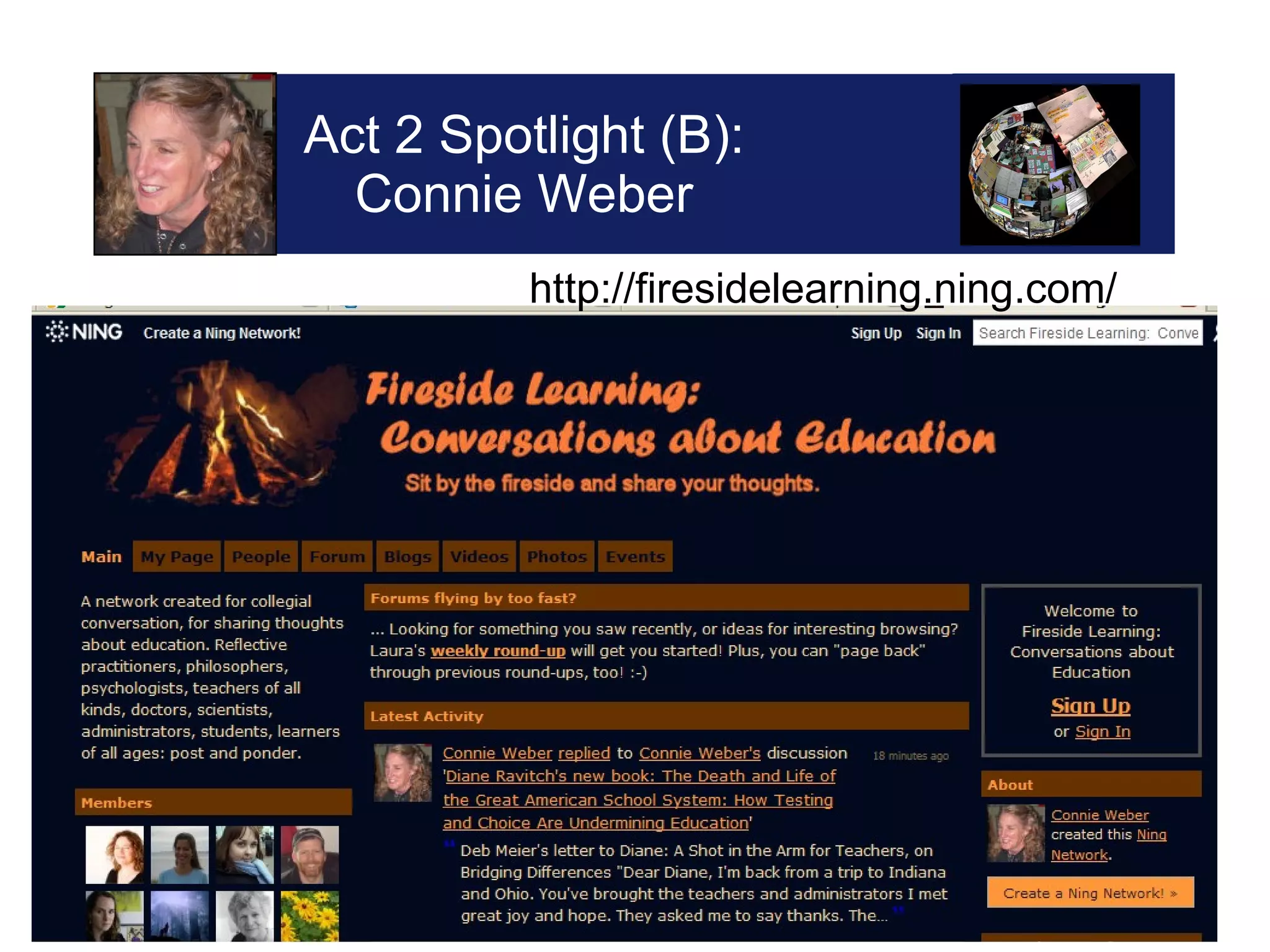Act 2 Spotlight (B): Connie Weber Blog: Fireside http://firesidelearning.ning.com/ 