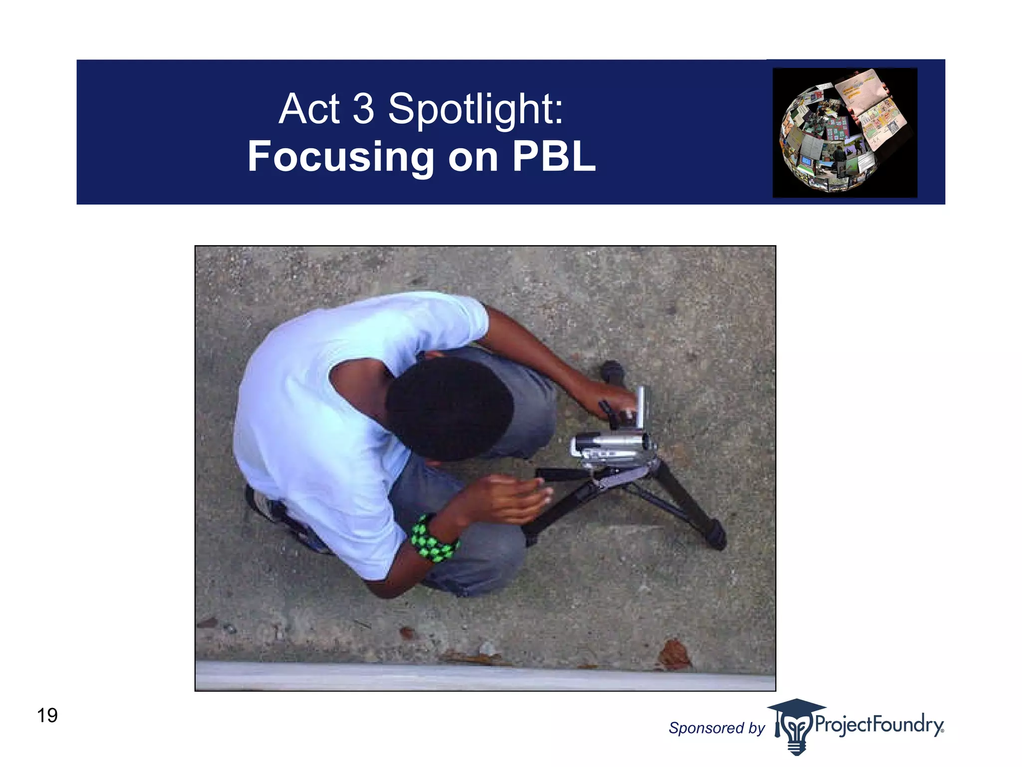 Act 3 Spotlight: Focusing on PBL 