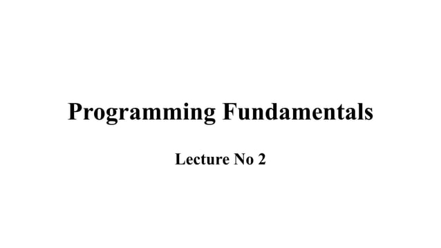 Programming Fundamental Slide lecture no.2 (Section E) | PPT