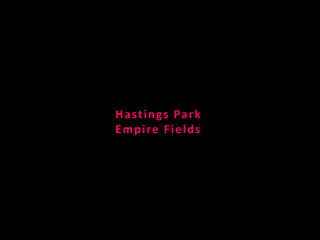 Hastings Park
Empire Fields
 