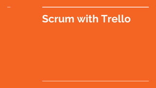Scrum with Trello
 