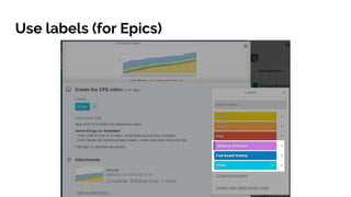 Use labels (for Epics)
 