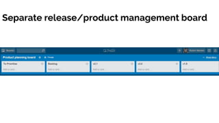 Separate release/product management board
 