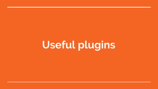 Useful plugins
 