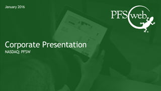 January 2016
Corporate Presentation
NASDAQ: PFSW
 