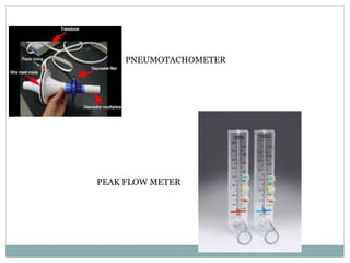 PNEUMOTACHOMETER
PEAK FLOW METER
 