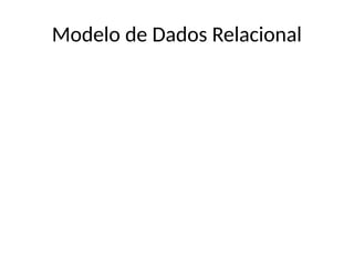 Modelo de Dados Relacional
 