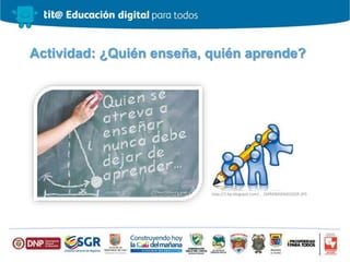 Actividad: ¿Quién enseña, quién aprende?
http://2.bp.blogspot.com/... /APRENDIZAJECOOP.JPG
 