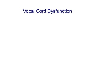 Vocal Cord Dysfunction
 