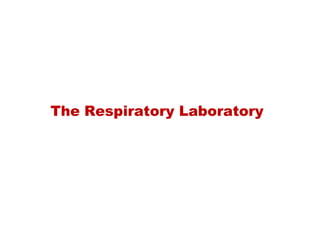 The Respiratory Laboratory
 