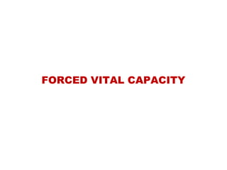 FORCED VITAL CAPACITY
 
