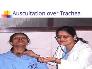 Auscultation over Trachea
 