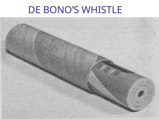 DE BONO’S WHISTLE
 
