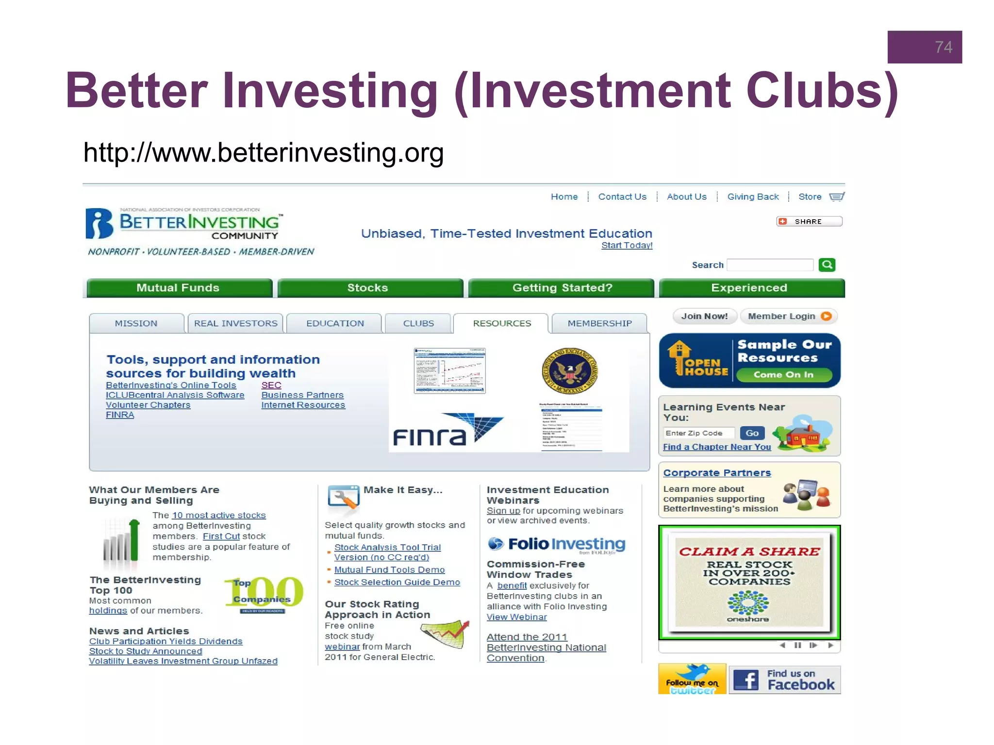 Better Investing (Investment Clubs)
http://www.betterinvesting.org
74
 