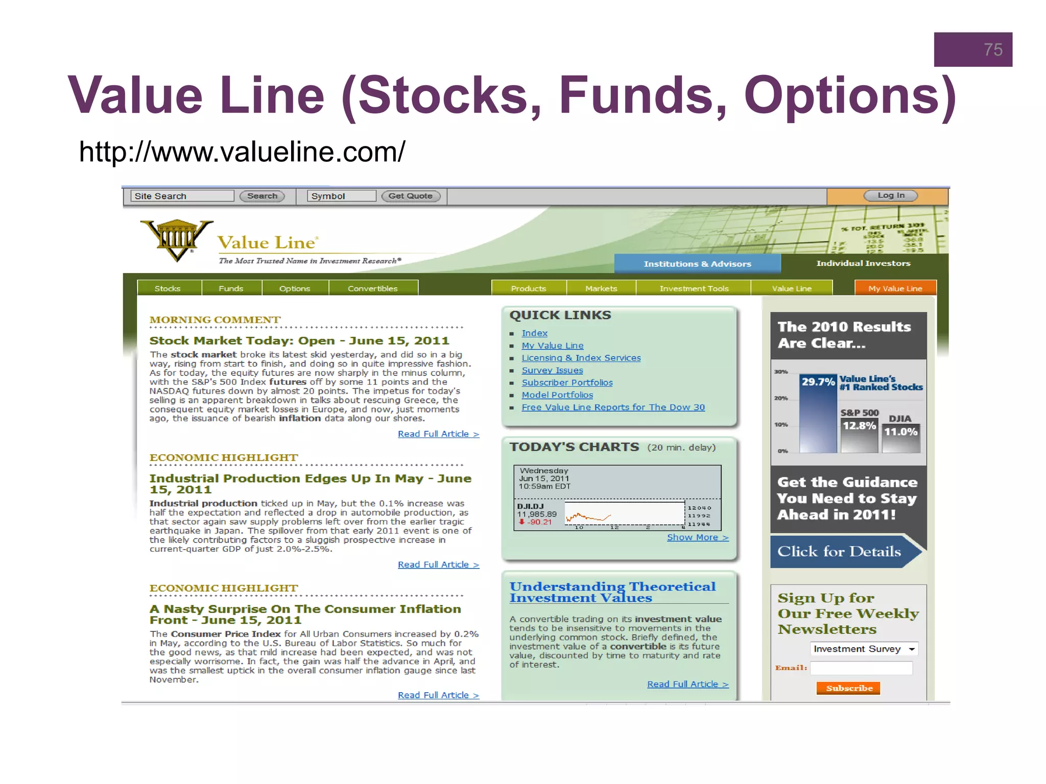 Value Line (Stocks, Funds, Options)
http://www.valueline.com/
75
 