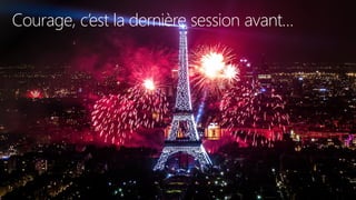 tech.days 2015#mstechdaysSESSION
Courage, c’est la dernière session avant…
 