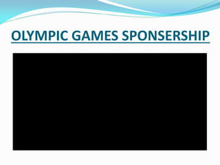 OLYMPIC GAMES SPONSERSHIP
 