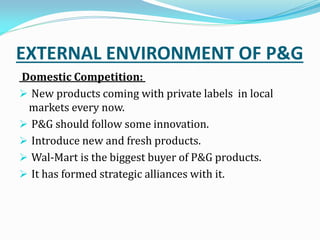 EXTERNAL ENVIRONMENT OF P&G
International Competitors:
 Most fit for survival across the international market.
 The huge...
