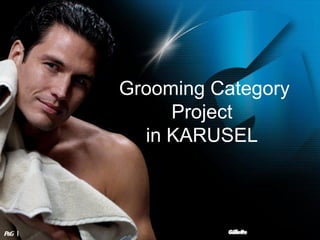 Grooming Category
     Project
  in KARUSEL
 