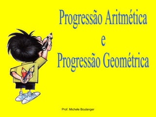 Progressão Aritmética e Progressão Geométrica 