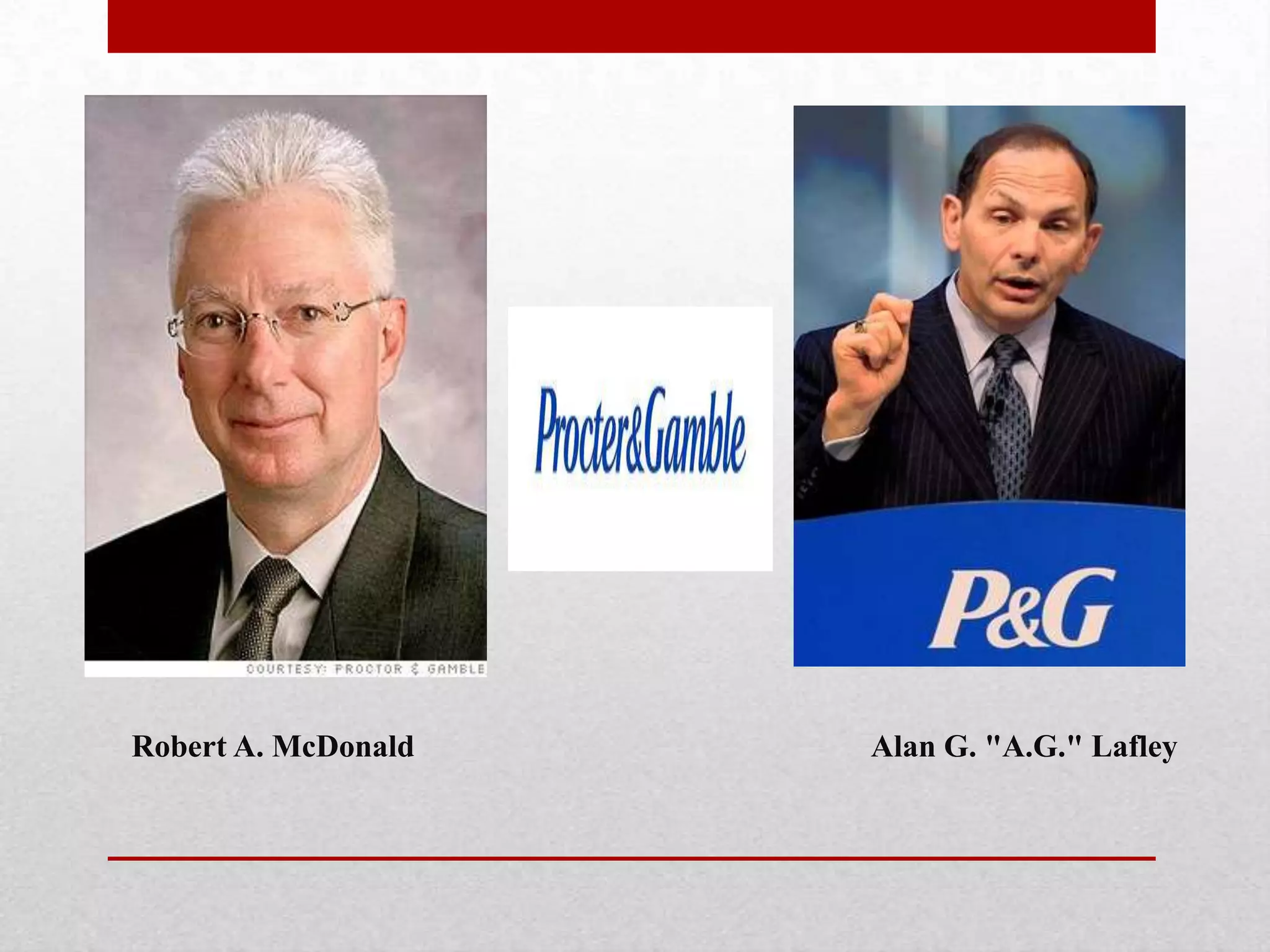 Robert A. McDonald Alan G. "A.G." Lafley
 