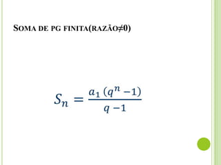 SOMA DE PG FINITA(RAZÃO≠0)
 