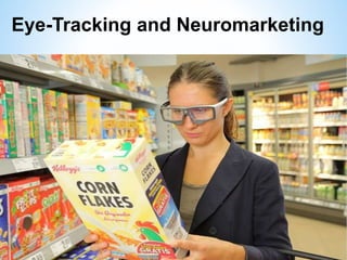 Eye-Tracking and Neuromarketing
 