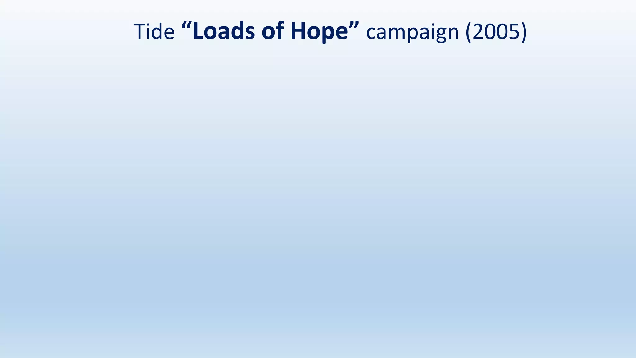 Tide “Loads of Hope” campaign (2005)
 