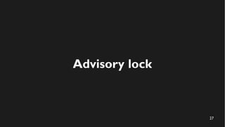 28
Advisory lock
client
V1 2019-02
server
 