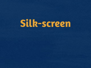 Silk-screen
 
