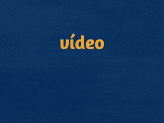 vídeo
 