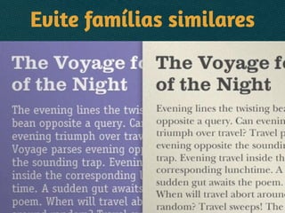 Evite famílias similares
 