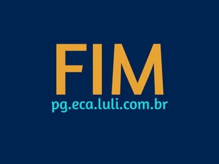 FIMpg.eca.luli.com.br
 