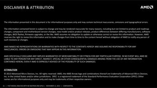 DISCLAIMER	
  &	
  ATTRIBUTION	
  

The	
  informaSon	
  presented	
  in	
  this	
  document	
  is	
  for	
  informaSonal	
  purposes	
  only	
  and	
  may	
  contain	
  technical	
  inaccuracies,	
  omissions	
  and	
  typographical	
  errors.	
  
	
  
The	
  informaSon	
  contained	
  herein	
  is	
  subject	
  to	
  change	
  and	
  may	
  be	
  rendered	
  inaccurate	
  for	
  many	
  reasons,	
  including	
  but	
  not	
  limited	
  to	
  product	
  and	
  roadmap	
  
changes,	
  component	
  and	
  motherboard	
  version	
  changes,	
  new	
  model	
  and/or	
  product	
  releases,	
  product	
  diﬀerences	
  between	
  diﬀering	
  manufacturers,	
  sotware	
  
changes,	
  BIOS	
  ﬂashes,	
  ﬁrmware	
  upgrades,	
  or	
  the	
  like.	
  AMD	
  assumes	
  no	
  obligaSon	
  to	
  update	
  or	
  otherwise	
  correct	
  or	
  revise	
  this	
  informaSon.	
  However,	
  AMD	
  
reserves	
  the	
  right	
  to	
  revise	
  this	
  informaSon	
  and	
  to	
  make	
  changes	
  from	
  Sme	
  to	
  Sme	
  to	
  the	
  content	
  hereof	
  without	
  obligaSon	
  of	
  AMD	
  to	
  noSfy	
  any	
  person	
  of	
  
such	
  revisions	
  or	
  changes.	
  
	
  
AMD	
  MAKES	
  NO	
  REPRESENTATIONS	
  OR	
  WARRANTIES	
  WITH	
  RESPECT	
  TO	
  THE	
  CONTENTS	
  HEREOF	
  AND	
  ASSUMES	
  NO	
  RESPONSIBILITY	
  FOR	
  ANY	
  
INACCURACIES,	
  ERRORS	
  OR	
  OMISSIONS	
  THAT	
  MAY	
  APPEAR	
  IN	
  THIS	
  INFORMATION.	
  
	
  
AMD	
  SPECIFICALLY	
  DISCLAIMS	
  ANY	
  IMPLIED	
  WARRANTIES	
  OF	
  MERCHANTABILITY	
  OR	
  FITNESS	
  FOR	
  ANY	
  PARTICULAR	
  PURPOSE.	
  IN	
  NO	
  EVENT	
  WILL	
  AMD	
  BE	
  
LIABLE	
  TO	
  ANY	
  PERSON	
  FOR	
  ANY	
  DIRECT,	
  INDIRECT,	
  SPECIAL	
  OR	
  OTHER	
  CONSEQUENTIAL	
  DAMAGES	
  ARISING	
  FROM	
  THE	
  USE	
  OF	
  ANY	
  INFORMATION	
  
CONTAINED	
  HEREIN,	
  EVEN	
  IF	
  AMD	
  IS	
  EXPRESSLY	
  ADVISED	
  OF	
  THE	
  POSSIBILITY	
  OF	
  SUCH	
  DAMAGES.	
  
	
  
ATTRIBUTION	
  
©	
  2013	
  Advanced	
  Micro	
  Devices,	
  Inc.	
  All	
  rights	
  reserved.	
  AMD,	
  the	
  AMD	
  Arrow	
  logo	
  and	
  combinaSons	
  thereof	
  are	
  trademarks	
  of	
  Advanced	
  Micro	
  Devices,	
  
Inc.	
  in	
  the	
  United	
  States	
  and/or	
  other	
  jurisdicSons.	
  	
  SPEC	
  	
  is	
  a	
  registered	
  trademark	
  of	
  the	
  Standard	
  Performance	
  EvaluaSon	
  CorporaSon	
  (SPEC).	
  Other	
  
names	
  are	
  for	
  informaSonal	
  purposes	
  only	
  and	
  may	
  be	
  trademarks	
  of	
  their	
  respecSve	
  owners.	
  
31	
   |	
  	
  	
  FAST	
  MODAL	
  ANALYSIS	
  WITH	
  NX	
  NASTRAN	
  AND	
  GPUS	
  	
  |	
  	
  	
  NOVEMBER	
  12,	
  2013	
  	
  	
  |	
  	
  	
  CONFIDENTIAL	
  

 