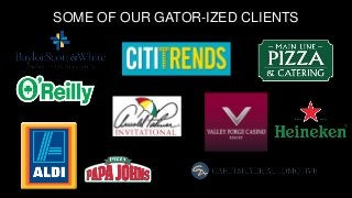 SOME OF OUR GATOR-IZED CLIENTS
 