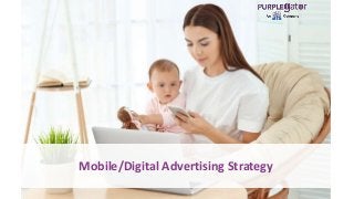 Mobile/Digital Advertising Strategy
 