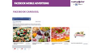 FACEBOOK MOBILE ADVERTISING
FACEBOOK CAROUSEL
 