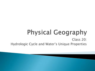 Class 20:
Hydrologic Cycle and Water’s Unique Properties
 