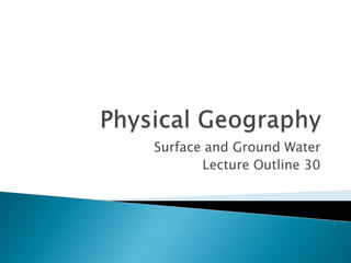 Surface and Ground Water
Lecture Outline 30
 