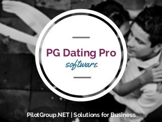PG Dating Pro
software
PilotGroup.NET | Solutions for Business
 