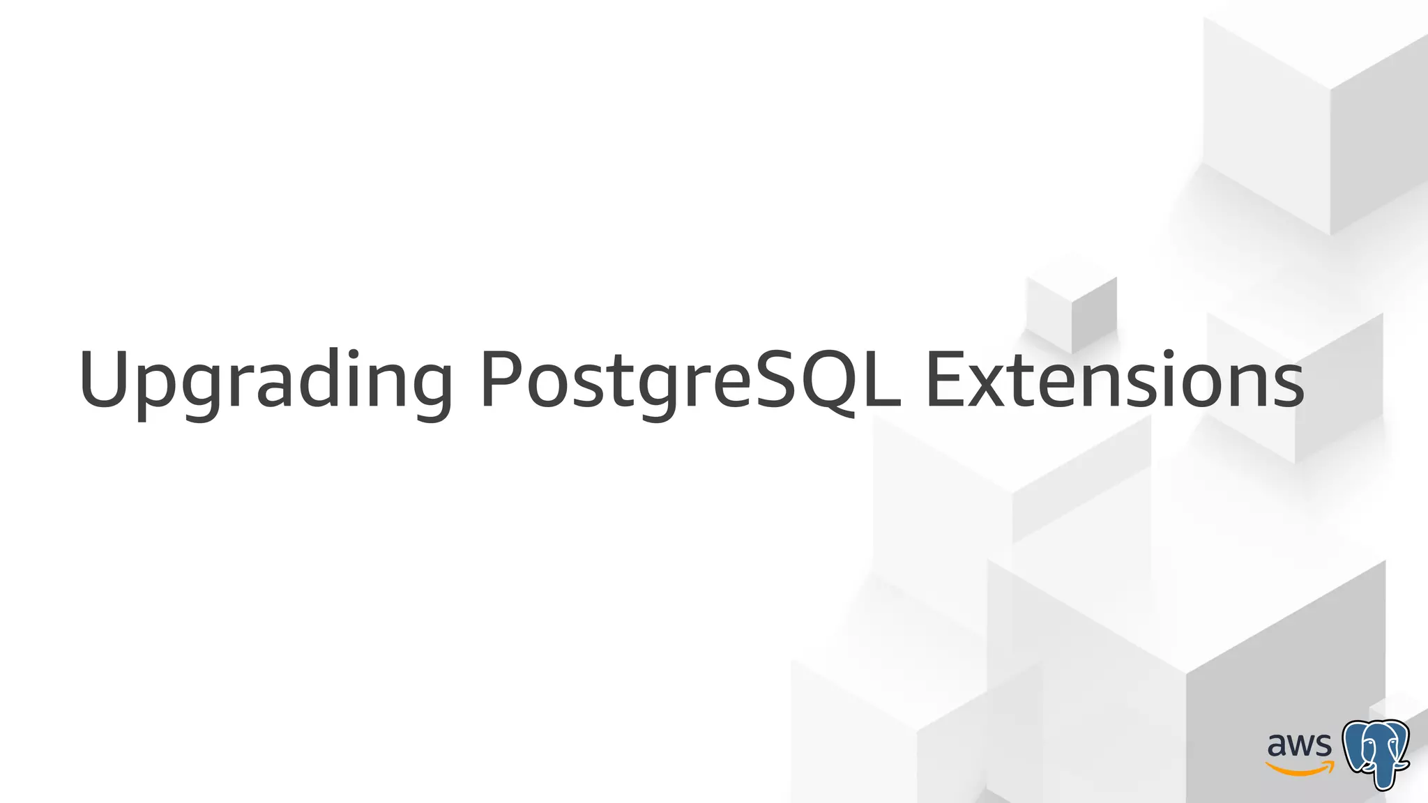 Upgrading PostgreSQL Extensions
 