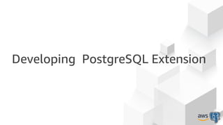 Developing PostgreSQL Extension
 