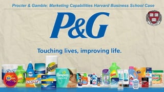 Procter & Gamble: Marketing Capabilities Harvard Business School Case
 