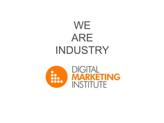 WE
   ARE
INDUSTRY
 