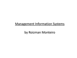 Management Information Systems

     by Roizman Monteiro
 